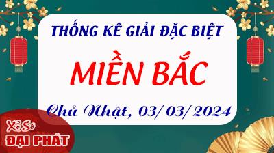 Thống Kê Giải Đặc Biệt Miền Bắc Hôm Nay Chủ Nhật Ngày 03/03/2024
