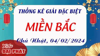 Thống Kê Giải Đặc Biệt Miền Bắc Hôm Nay Chủ Nhật Ngày 04/02/2024