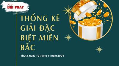 Thống Kê Giải Đặc Biệt Miền Bắc Hôm Nay Thứ 3 Ngày 19/11/2024