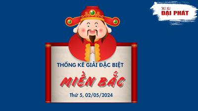 Thống Kê Giải Đặc Biệt Miền Bắc Hôm Nay Thứ 5 Ngày 02/05/2024