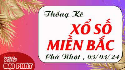 Thống Kê XSMB 03/03/2024 CN - Thống Kê Xổ Số Miền Bắc 30 Ngày