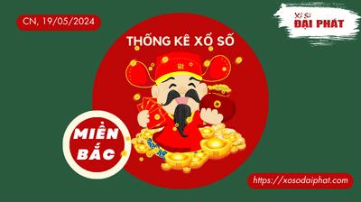 Thống Kê XSMB 19/05/2024 Chủ Nhật - Phân Tích KQ Xổ Số Miền Bắc