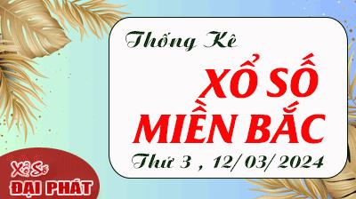 Thống Kê XSMB 12/03/2024 Thứ 3 - Thống Kê Xổ Số Miền Bắc 30 Ngày