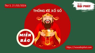 Thống Kê XSMB 21/05/2024 Thứ 3 - Phân Tích KQ Xổ Số Miền Bắc