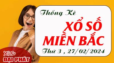 Thống Kê XSMB 27/02/2024 Thứ 3 - Thống Kê Xổ Số Miền Bắc 30 Ngày