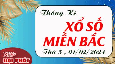 Thống Kê XSMB 01/02/2024 Thứ 5 - Thống Kê Xổ Số Miền Bắc 30 Ngày
