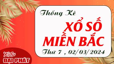 Thống Kê XSMB 02/03/2024 Thứ 7 - Thống Kê Xổ Số Miền Bắc 30 Ngày
