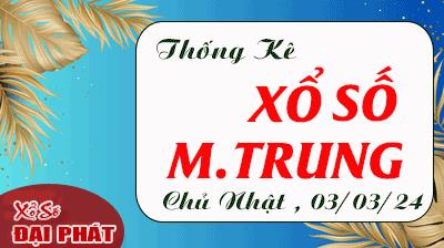 Thống Kê Xổ Số Miền Trung 03/03/2024 - Thống Kê XSMT Chủ Nhật