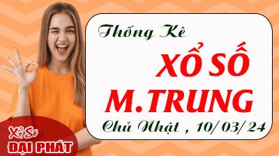 Thống Kê Xổ Số Miền Trung 10/03/2024 - Thống Kê XSMT Chủ Nhật