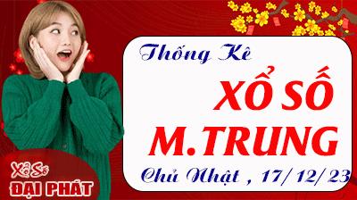 Thống Kê Xổ Số Miền Trung 17/12/2023 - Thống Kê XSMT Chủ Nhật