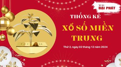 Thống Kê Xổ Số Miền Trung 02/12/2024 - Thống Kê XSMT Thứ 2