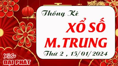 Thống Kê Xổ Số Miền Trung 15/01/2024 - Thống Kê XSMT Thứ 2