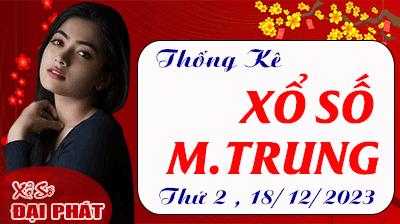 Thống Kê Xổ Số Miền Trung 18/12/2023 - Thống Kê XSMT Thứ 2