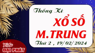 Thống Kê Xổ Số Miền Trung 19/02/2024 - Thống Kê XSMT Thứ 2