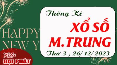 Thống Kê Xổ Số Miền Trung 26/12/2023 - Thống Kê XSMT Thứ 3