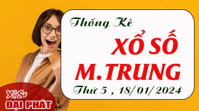 Thống Kê Xổ Số Miền Trung 18/01/2024 - Thống Kê XSMT Thứ 5