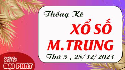 Thống Kê Xổ Số Miền Trung 28/12/2023 - Thống Kê XSMT Thứ 5