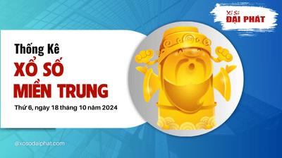 Thống Kê Xổ Số Miền Trung 18/10/2024 - Thống Kê XSMT Thứ 6