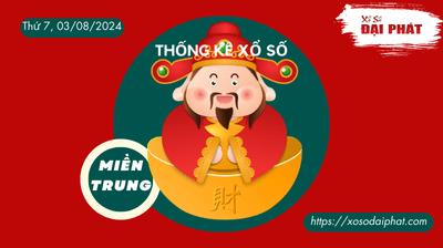 Thống Kê Xổ Số Miền Trung 03/08/2024 - Thống Kê XSMT Thứ 7