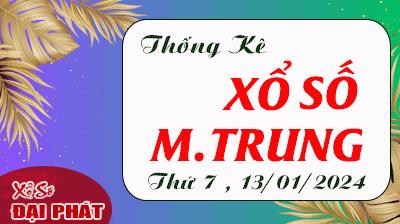 Thống Kê Xổ Số Miền Trung 13/01/2024 - Thống Kê XSMT Thứ 7